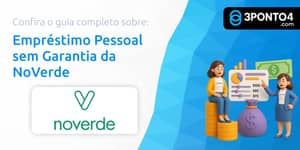 Empréstimo Pessoal Sem Garantia da NoVerde: Seu Guia Completo
