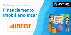 Financiamento Imobiliário Inter: Seu Guia Completo