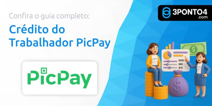 Crédito do Trabalhador do PicPay: Seu Guia Completo